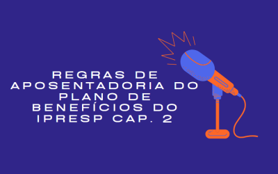 Regras de aposentadoria do plano de benefícios do IPRESP cap. 2