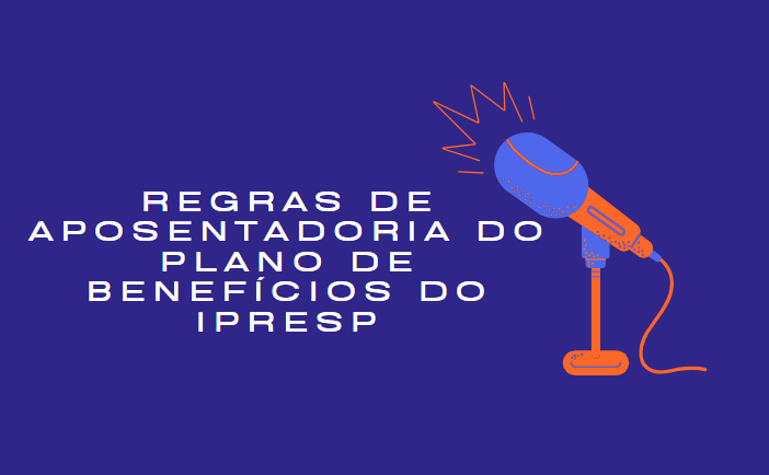 Regras de aposentadoria do plano de benefícios do IPRESP cap. 3